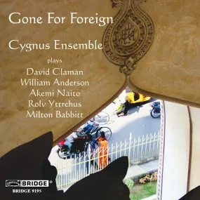 Gone For Foreign <br> Cygnus Ensemble <BR> BRIDGE 9195